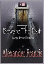 Beware The Exit: Large Print Edition