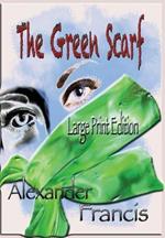 The Green Scarf: Large Print Edition