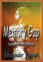 Memory Gap: Large Print Edition