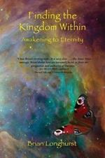 Finding the Kingdom Within: Awakening to Eternity