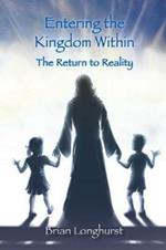 Entering the Kingdom Within: The Return to Reality
