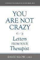You Are Not Crazy: Letters from Your Therapist