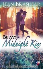 Be My Midnight Kiss: A Sweetgrass Springs Story