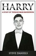 Harry: A Study of Teenage Mass Murderers