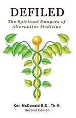 Defiled: The Spiritual Dangers of Alternative Medicine