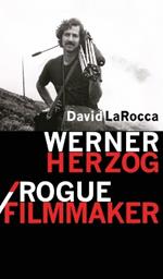 Werner Herzog / Rogue Filmmaker