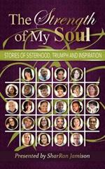 The Strength of My Soul: Stories of Sisterhood, Triumph and Inspiration