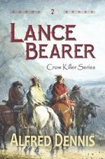 Lance Bearer: Crow Killer Series - Book 2