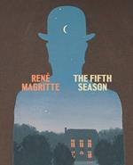 Rene Magritte: The Fifth Season