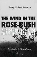 The Wind in the Rose-Bush: And Other Stories of the Supernatural