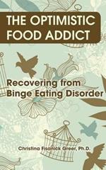 The Optimistic Food Addict: Recovering from Binge Eating