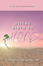 Giving Birth to Hope: A 31-Day Devotional