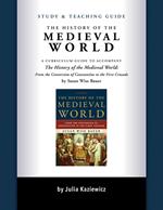 Study and Teaching Guide: The History of the Medieval World: A curriculum guide to accompany The History of the Medieval World