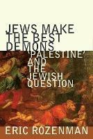 Jews Make the Best Demons: 'Palestine' and the Jewish Question