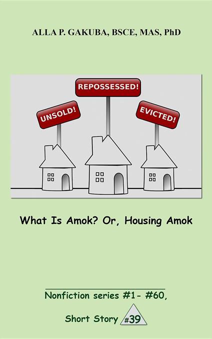 What Is Amok? Or, Housing Amok.