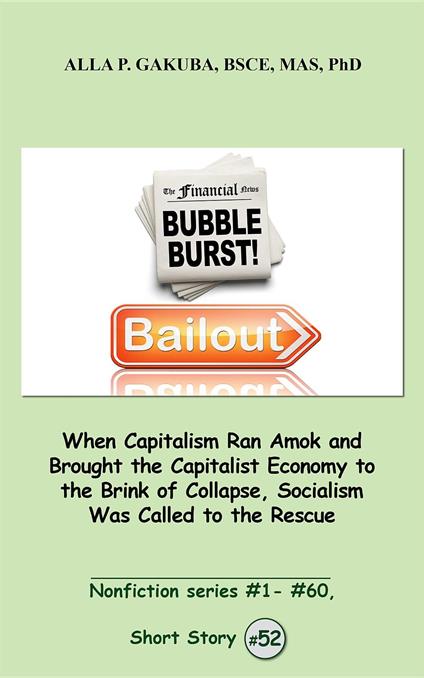 When Capitalism Ran Amok and Brought the Capitalist Economy to the Brink of Collapse, Socialism Was Called to the Rescue.