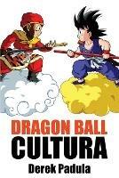 Dragon Ball Cultura Volumen 1: Origen