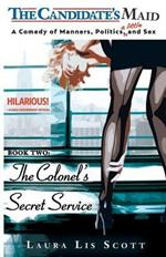 The Colonel's Secret Service: A Comedy of Manners, Politics, and a Little Sex