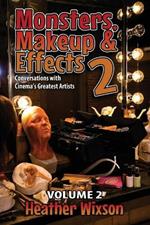 Monsters, Makeup & Effects 2: Conversations with Cinema's Greatest Artists