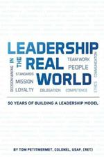 Leadership in the Real World: 50 Years of Building a Leadership Mode