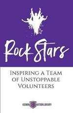 Rock Stars: Inspiring a Team of Unstoppable Volunteers