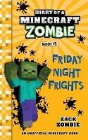 Diary of a Minecraft Zombie Book 13: Friday Night Frights