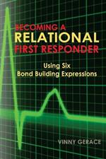 Becoming a Relational First Responder: Using Six Bond Building Expressions