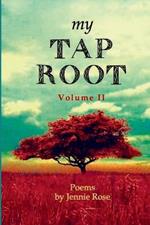 My Tap Root Volume II: Poems by Jennie Rose