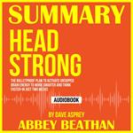 Summary of Head Strong: The Bulletproof Plan to Activate Untapped Brain Energy to Work Smarter and Think Faster-in Just Two Weeks by Dave Asprey