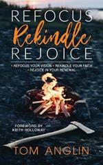 Refocus Rekindle Rejoice