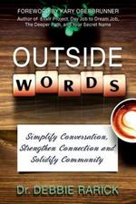 Outside Words: Simplify Conversation, Strengthen Connection and Solidify Community