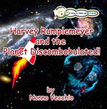 Harvey Rumplemeyer and the Planet Discombobulated