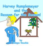 Harvey Rumplemeyer and the Reason for the Season