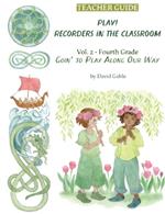 Play! Recorders in the Classroom: Volume 2: Fourth Grade Teacher's Edition