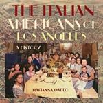 The Italian Americans of Los Angeles: A History