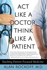 Act Like a Doctor, Think Like a Patient: Teaching Patient-Focused Medicine