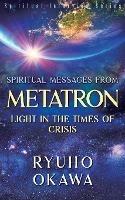 Spiritual Messages from Metatron - Light in the Times of Crisis