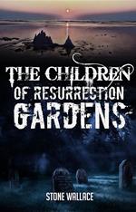 The Children of Resurrection Gardens