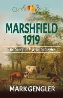 Marshfield 1919: The Story of Wayne Schooley