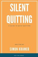 Silent Quitting: A Guide to Quiet Quitting