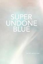 Super Undone Blue