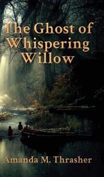 The Ghost of Whispering Willow