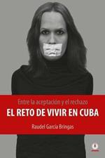 Entre la aceptacion y el rechazo - El reto de vivir en Cuba