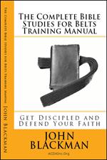 The Complete Bible Studies for Belts Training Manual: Get Discipled and Defend Your Faith