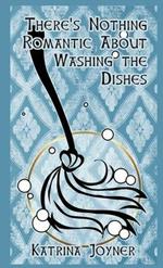 There's Nothing Romantic About Washing the Dishes