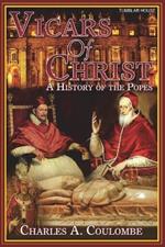 Vicars of Christ: A History of the Popes