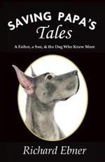 Saving Papa's Tales: A Father, a Son, & the Dog Who Knew More