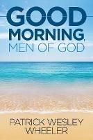 Good Morning, Men of God!