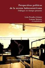 Perspectivas politicas de la escena latinoamericana. Dialogos en tiempo presente