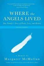 Where the Angels Lived: One Family's Story of Exile, Loss, and Return